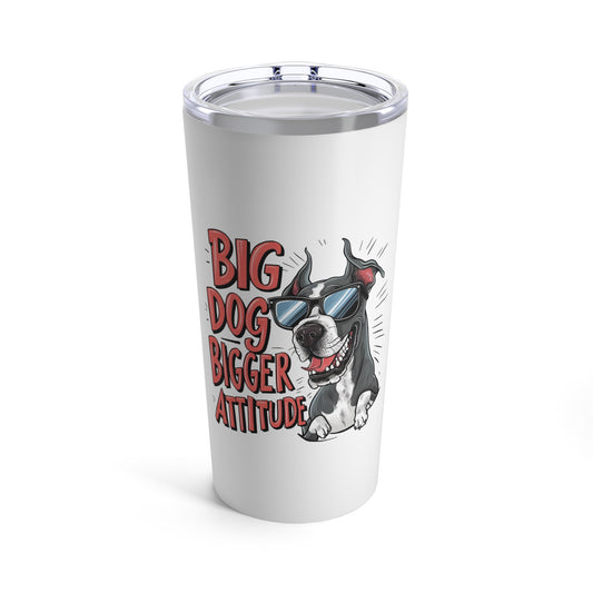 Big Attitude Funny Dog Tumbler 20oz