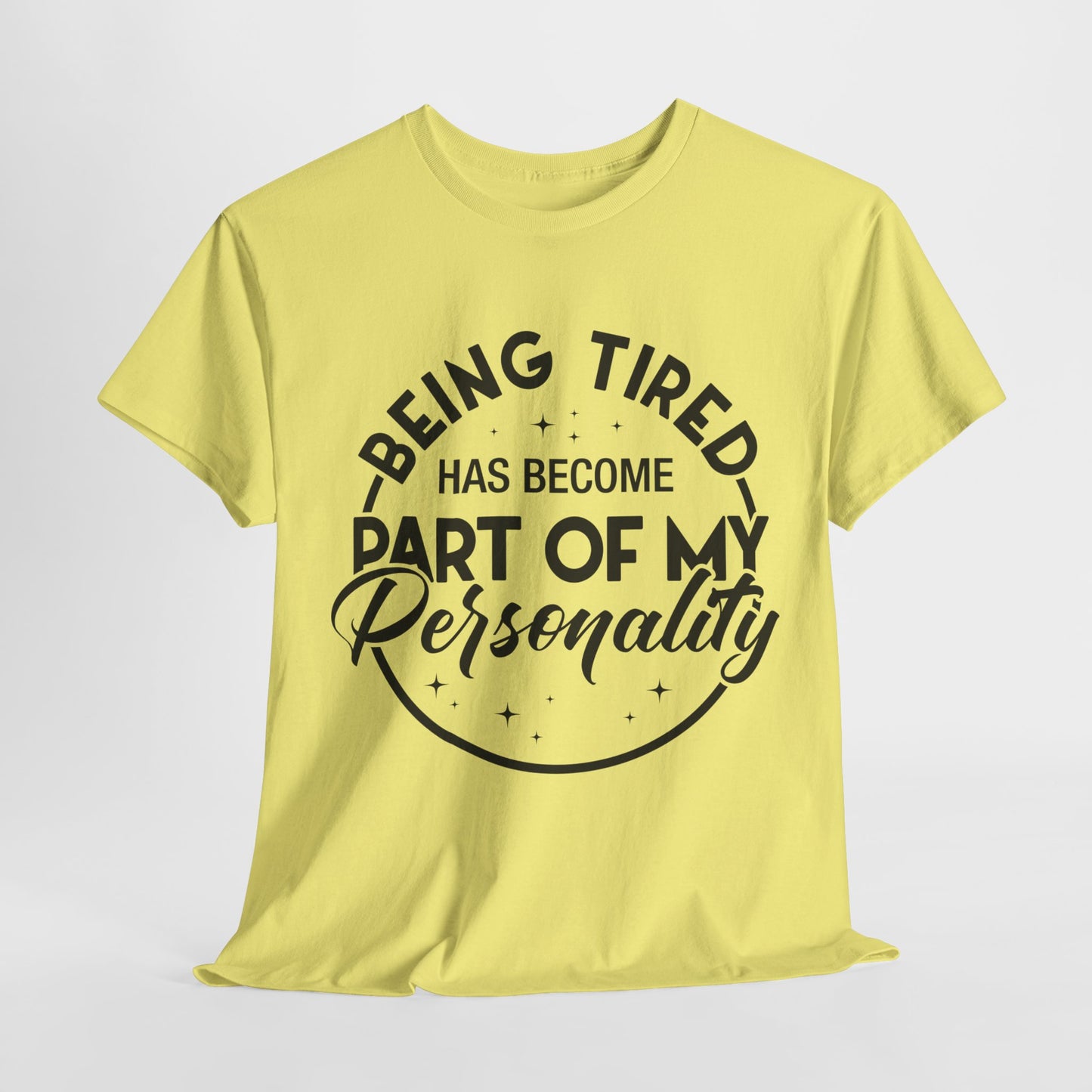 Being Tired Funny Unisex Heavy Cotton Tee Black Lettering