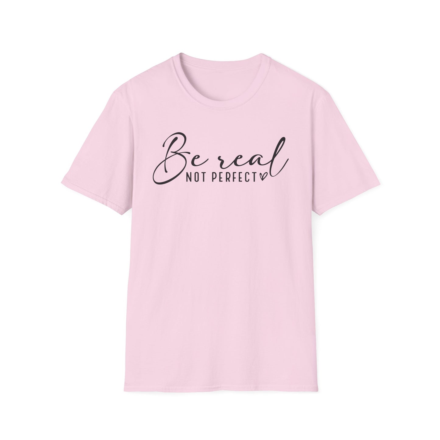 Be Real Not Perfect Inspirational T-Shirt