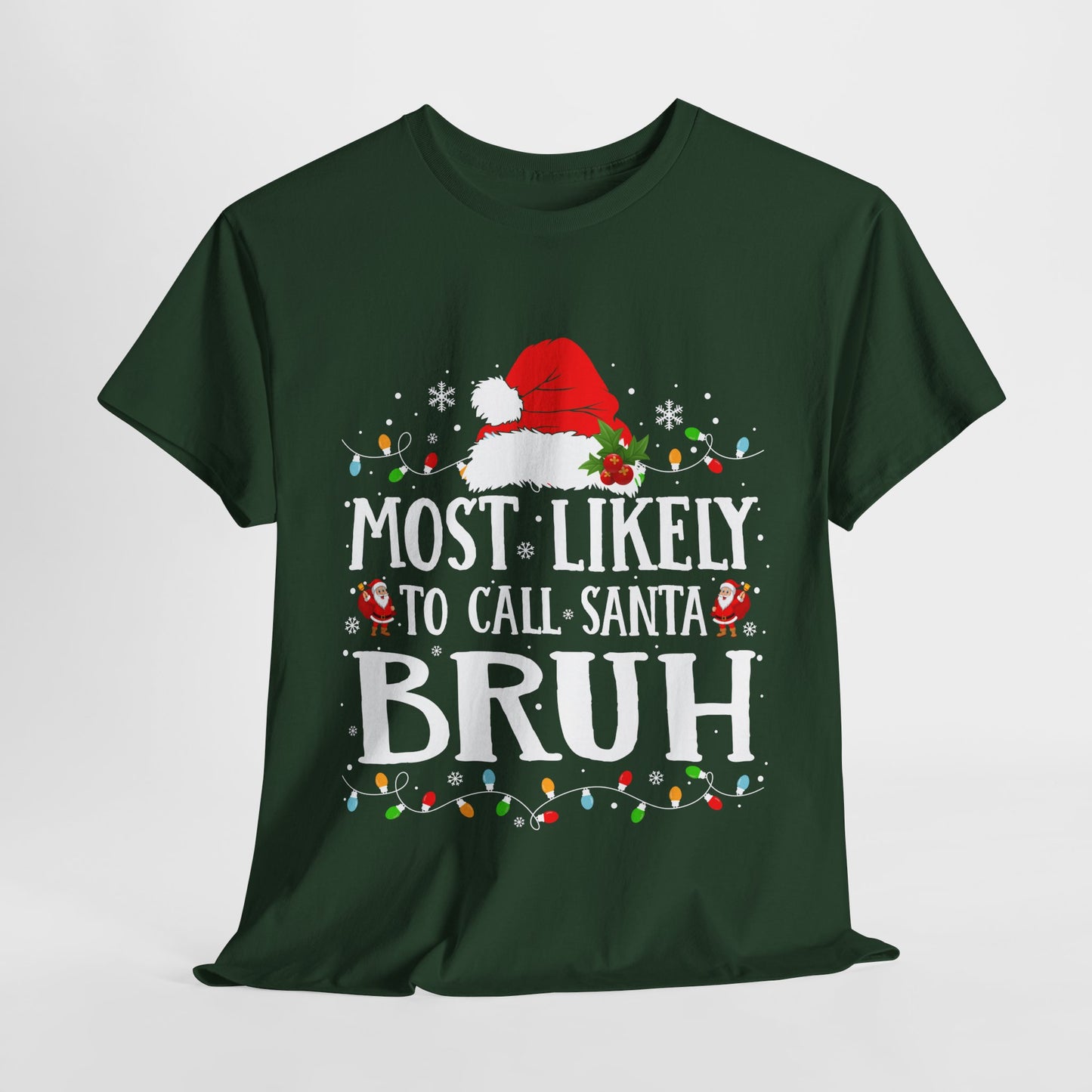 Most Likely To Call Santa Bruh Christmas T-Shirt