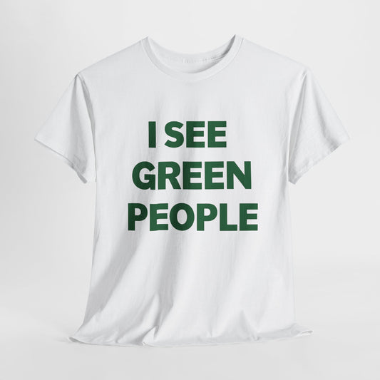 I See Green People T-Shirt