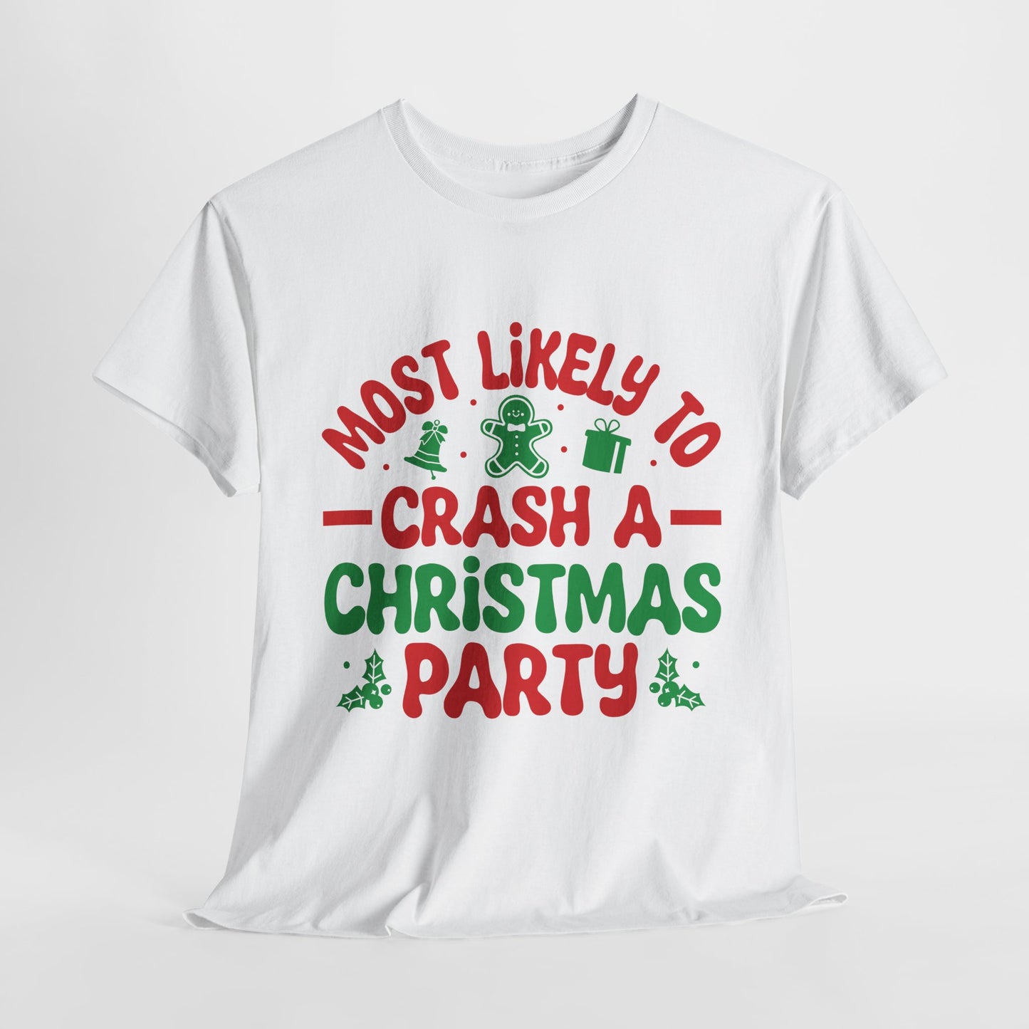 Most Likely To Crash A Christmas Party T-Shirt