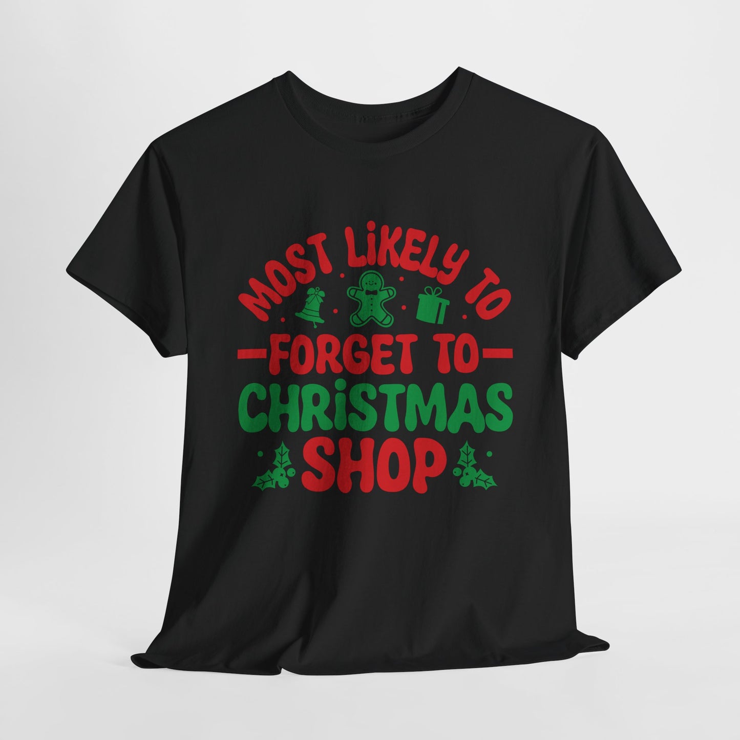 Most Likely To Forget To Christmas Shop Christmas T-Shirt