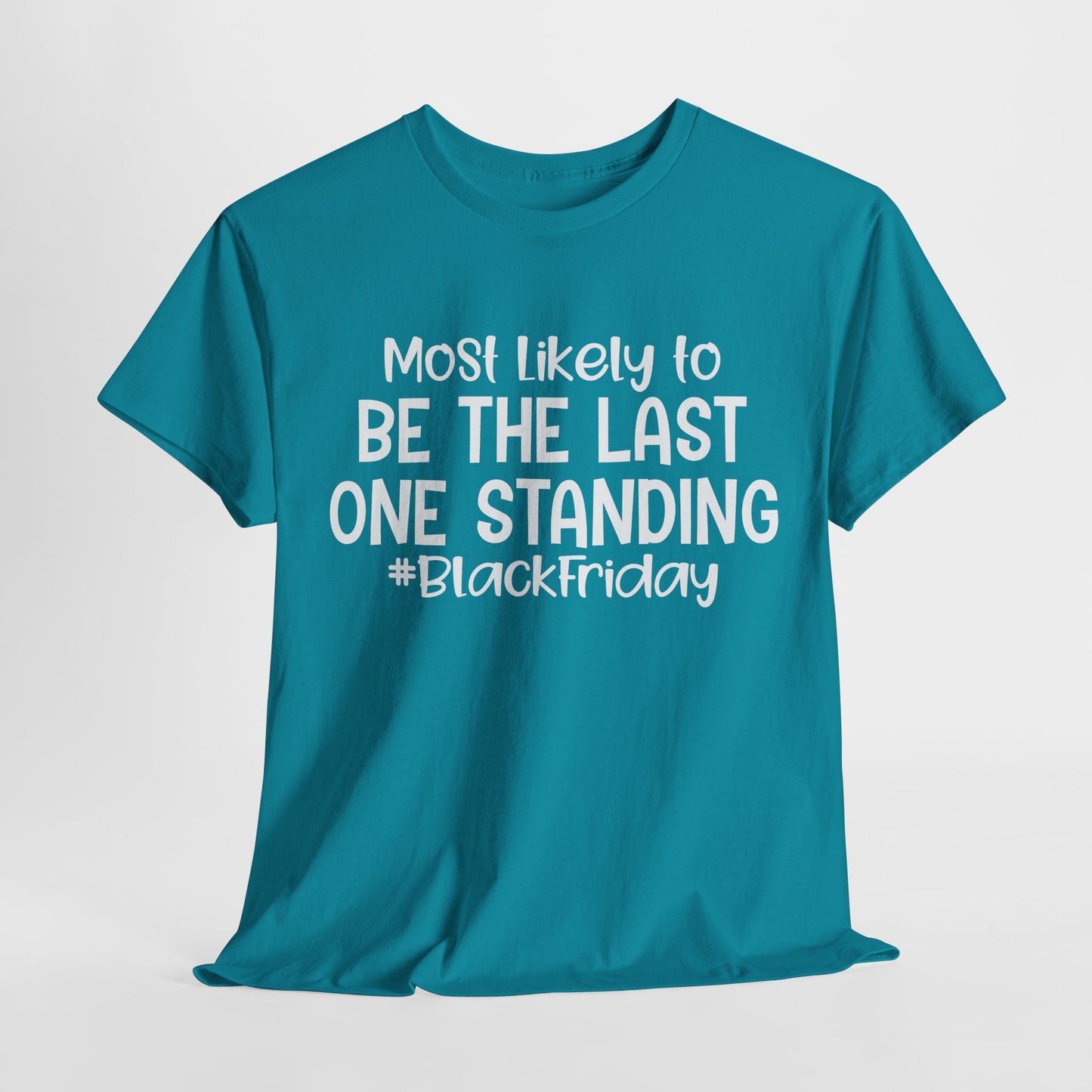 Black Friday Most Likely To Be The Last One Standing T-Shirt