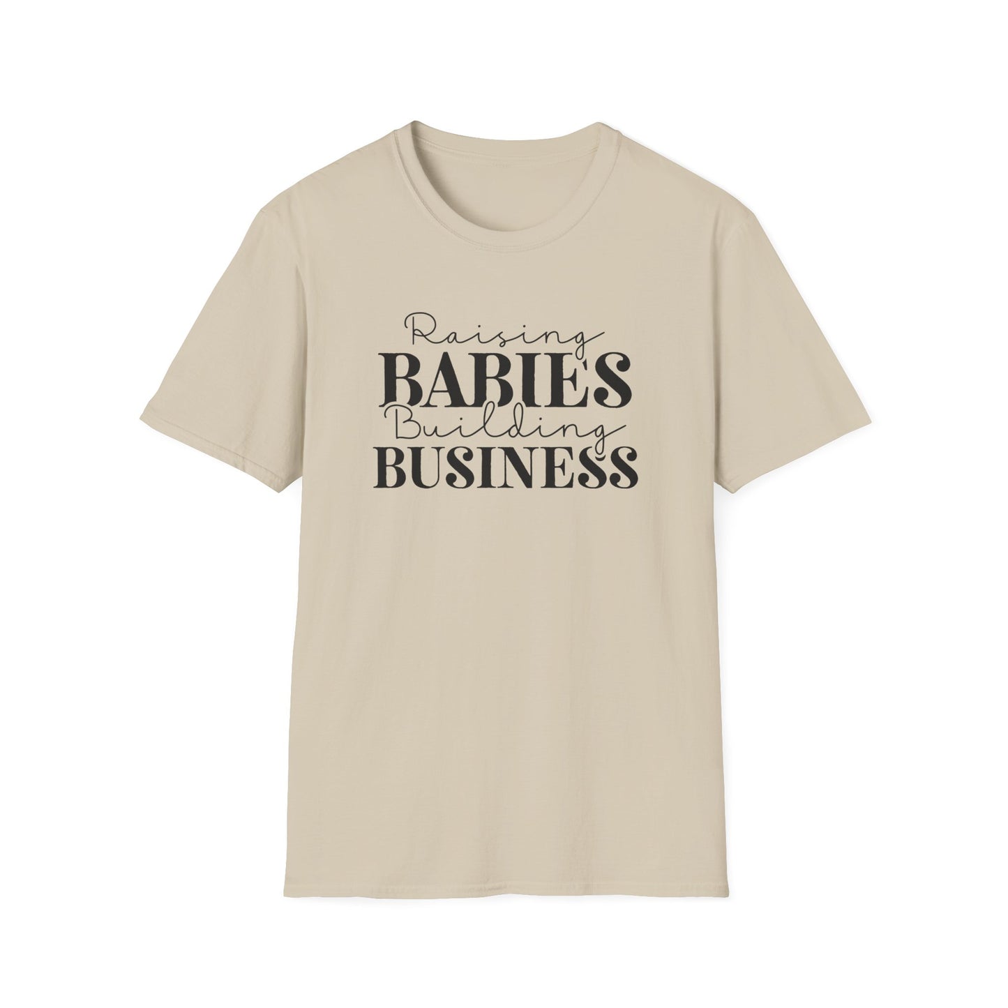 Raising Babies Building Business Entrepreneur Inspirational Softstyle T-Shirt