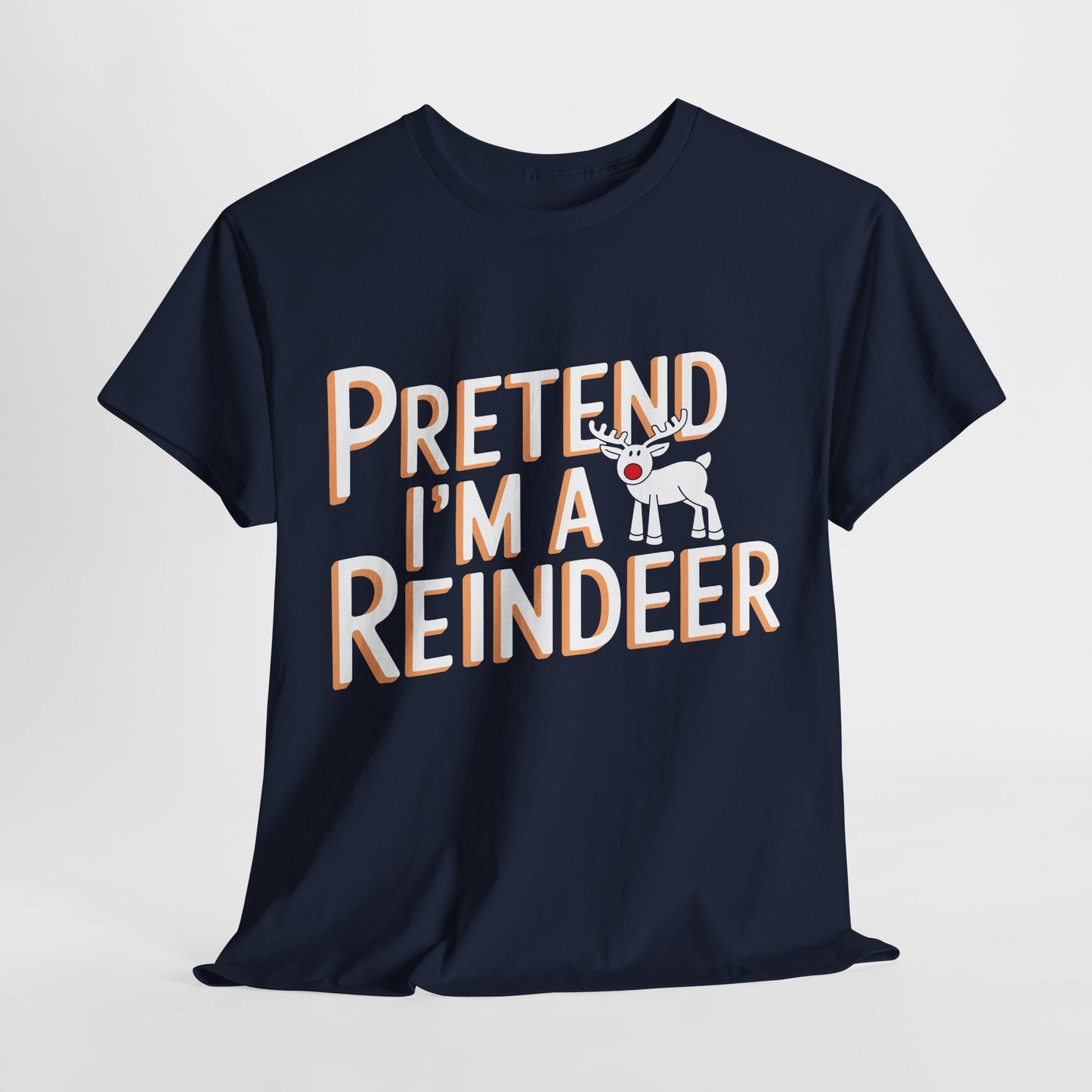 Pretend I'm A Reindeer Christmas Heavy Cotton Tee