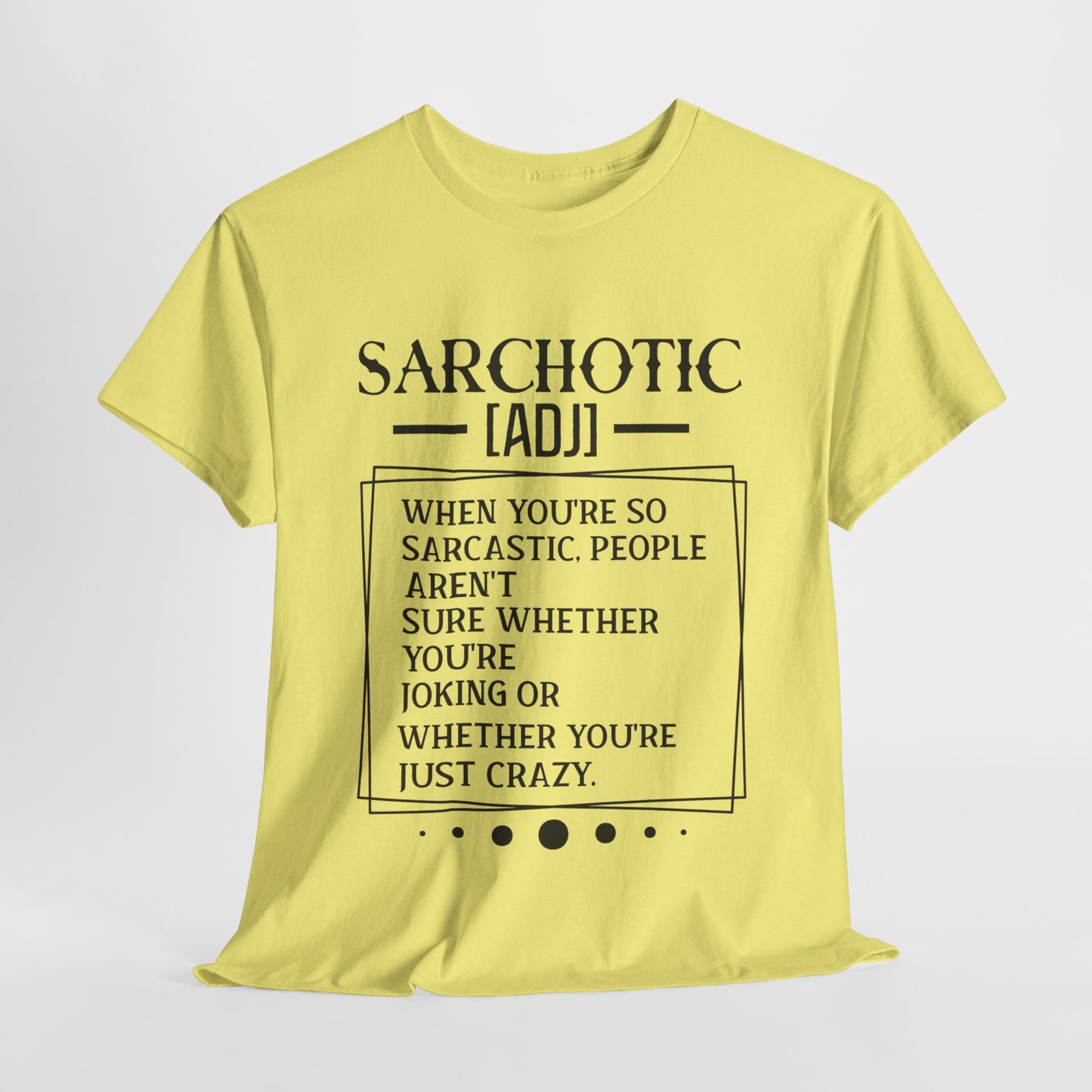 Sarchotic Funny Sarcastic Unisex Heavy Cotton Tee