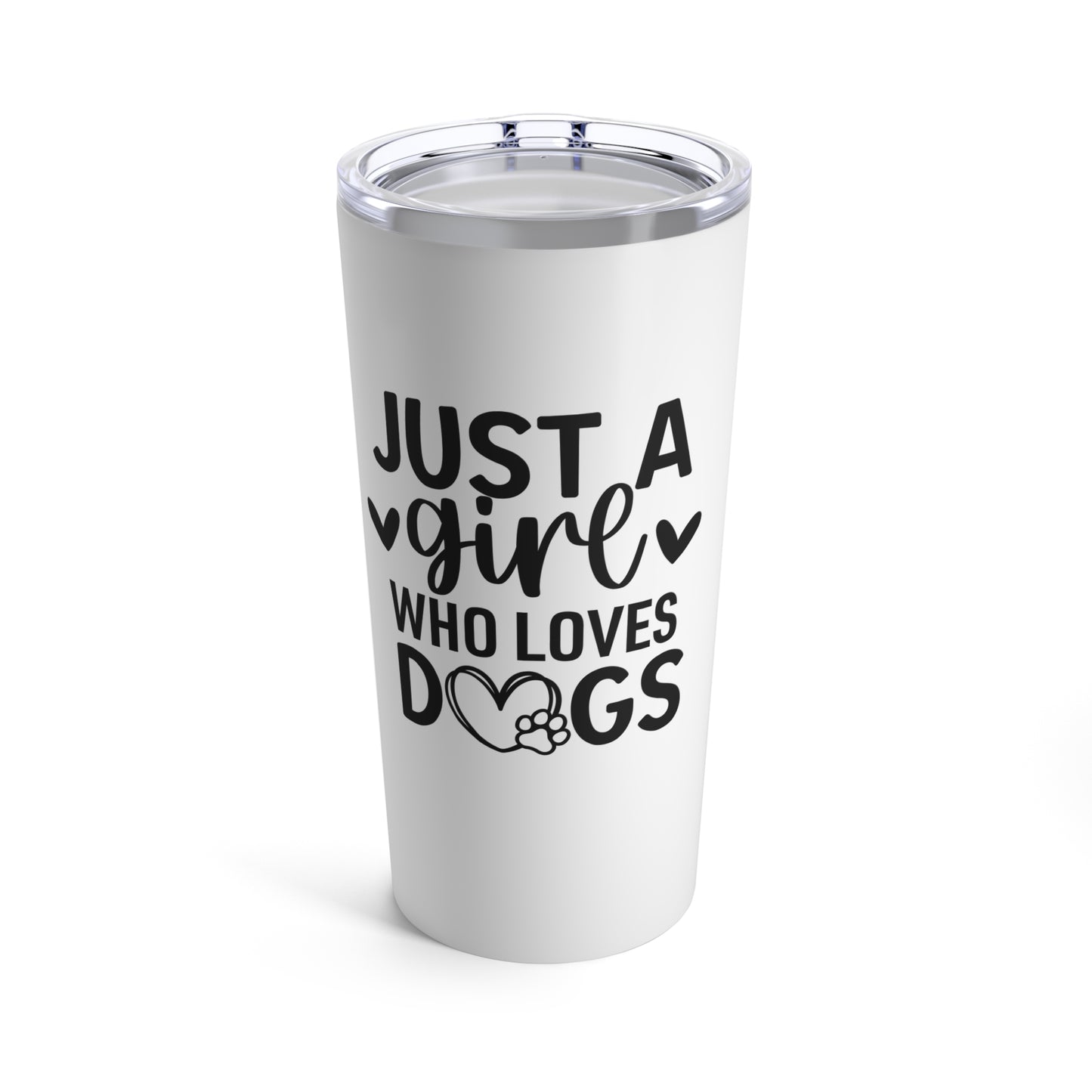 Just A Girl Who Loves Dogs Tumbler 20oz