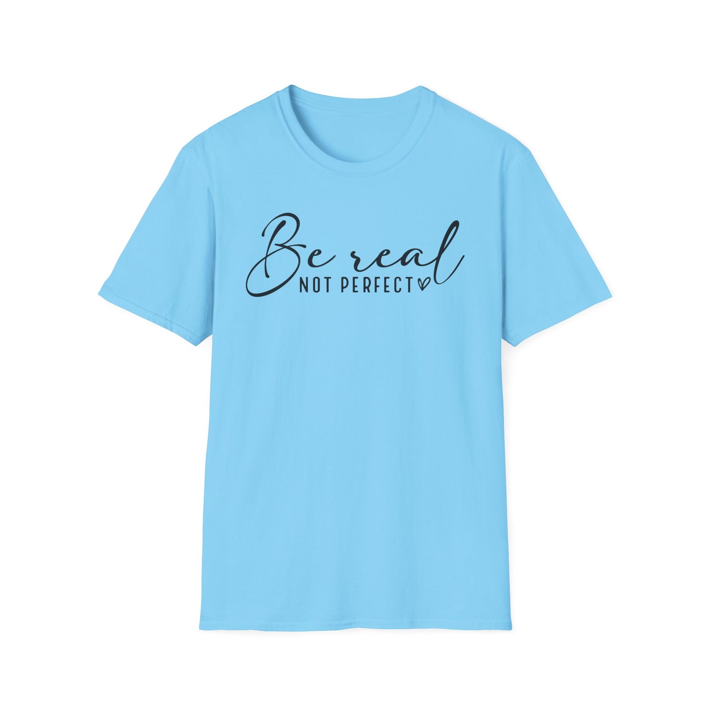 Be Real Not Perfect Inspirational T-Shirt