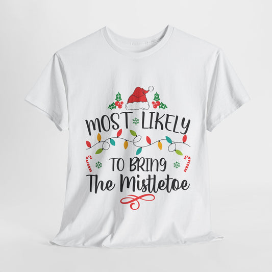 Most Likely To Bring The Mistletoe White Christmas T-Shirt