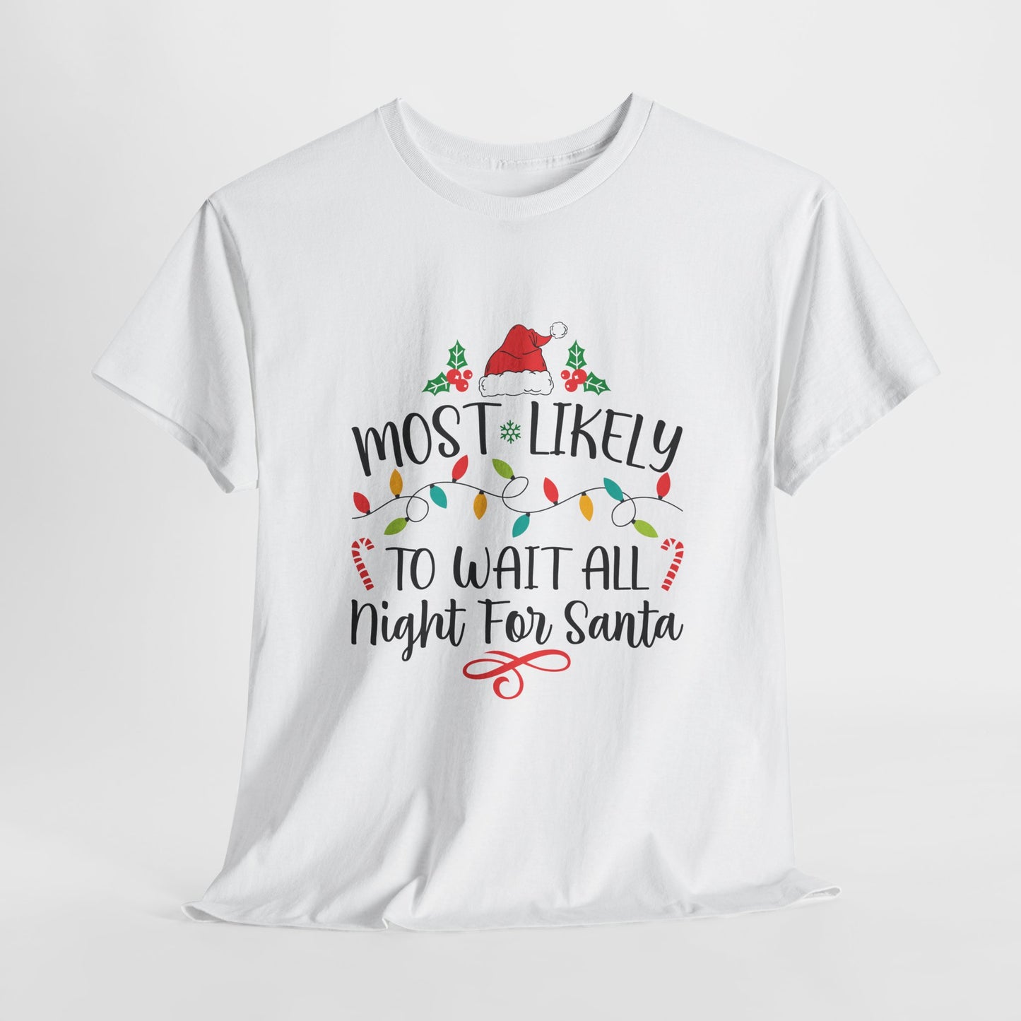 Most Likely To Wait All Night For Santa Christmas White T-Shirt