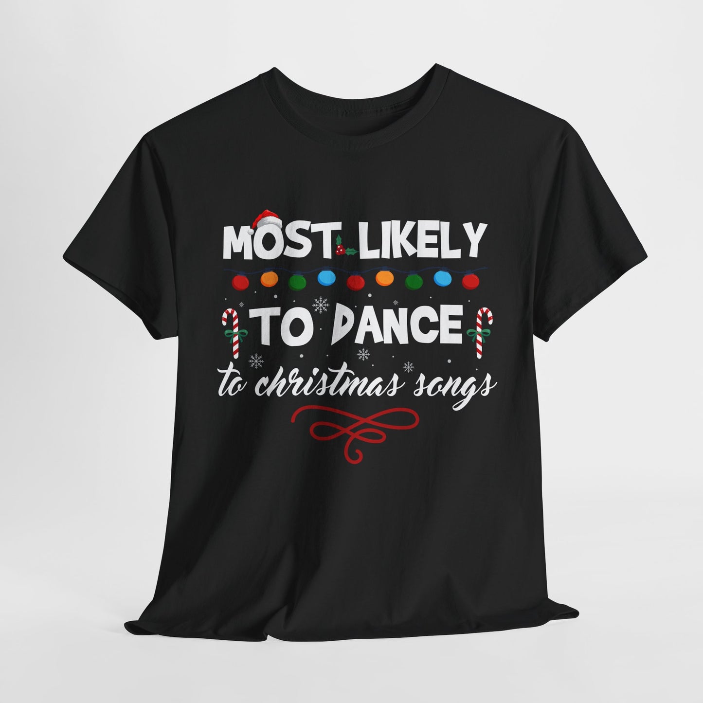 Most Likely To Dance To Christmas Songs T-Shirt