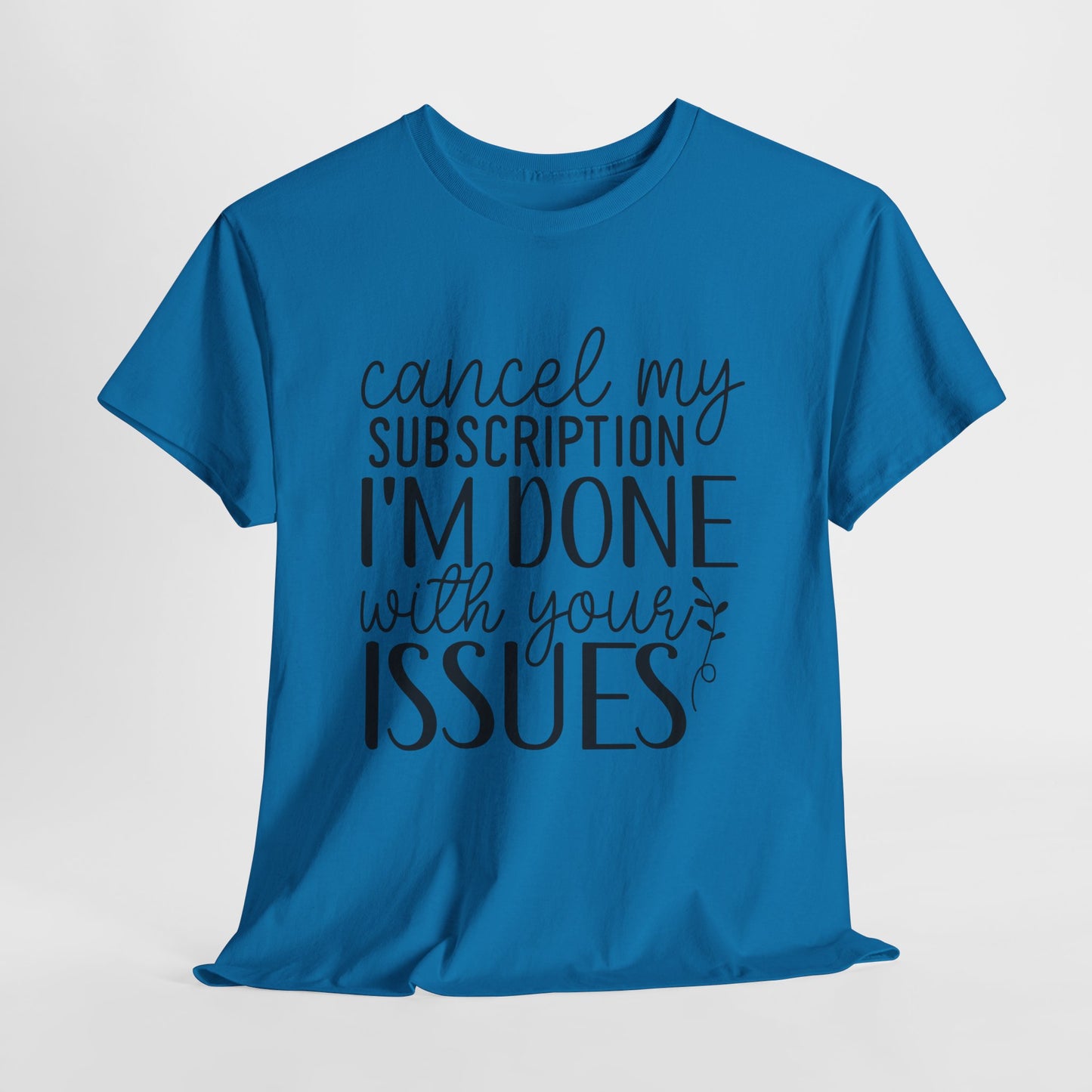 Cancel My Subscription Funny Unisex Heavy Cotton Tee