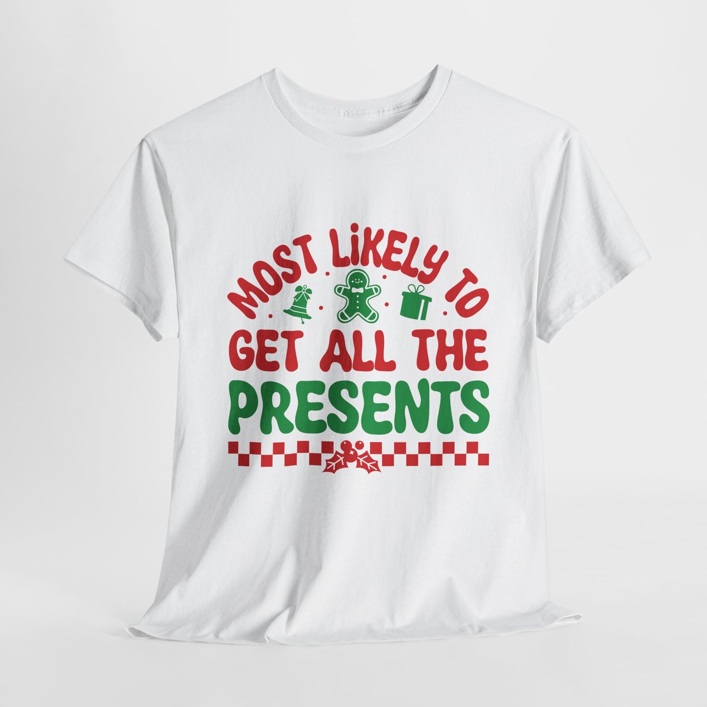 Most Likely To Get All The Presents Christmas T-Shirt