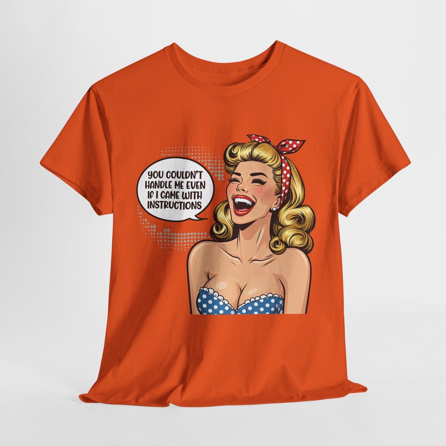 You Couldn't Handle Me Funny Housewife Heavy Cotton Tee