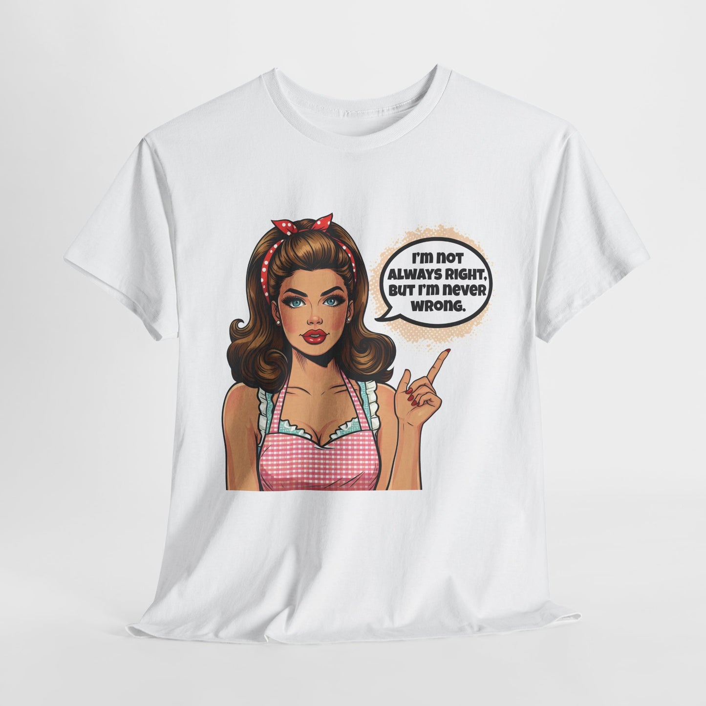 I'm Not Always Right Funny Housewife Heavy Cotton Tee