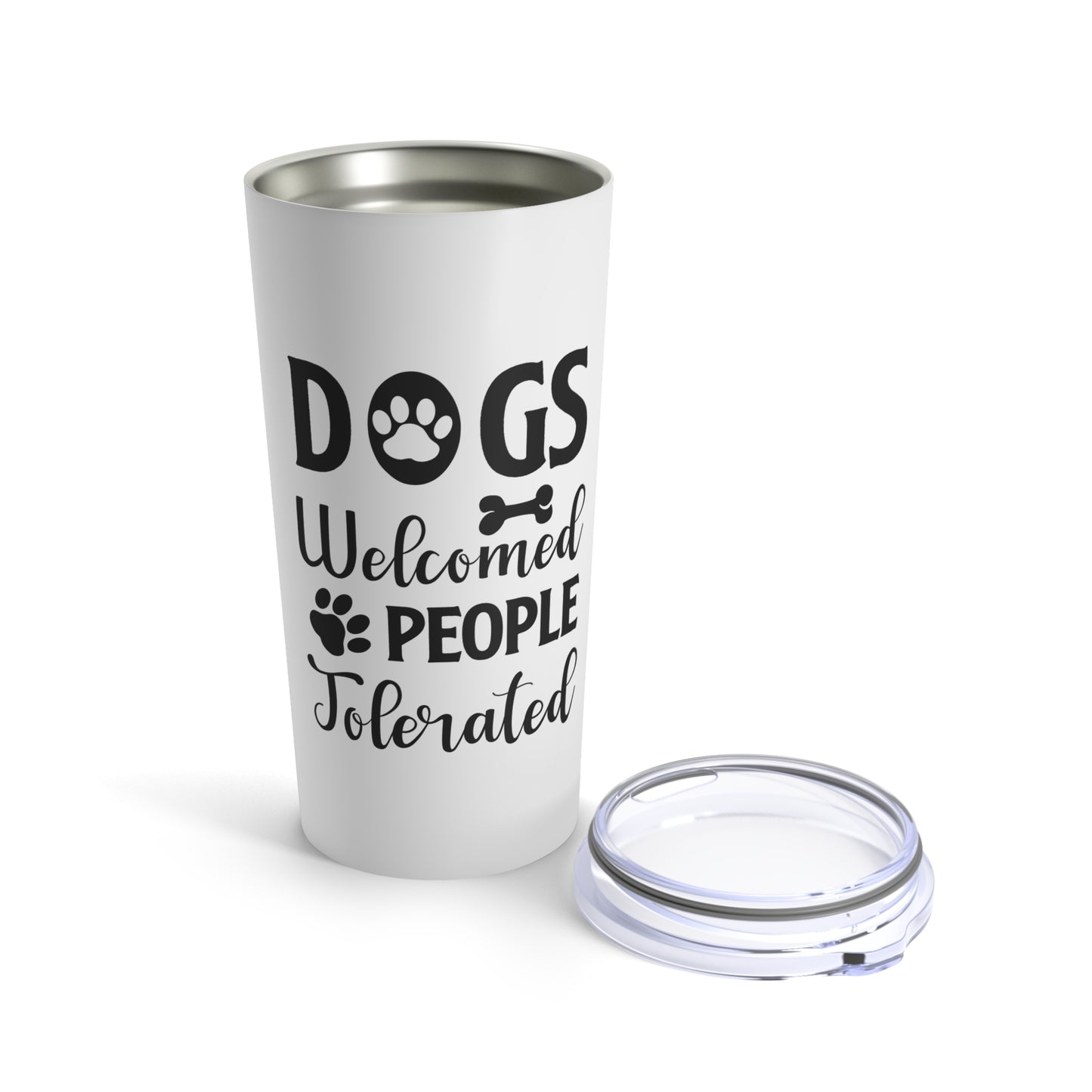 Dogs Welcomed People Tolerated Tumbler 20oz