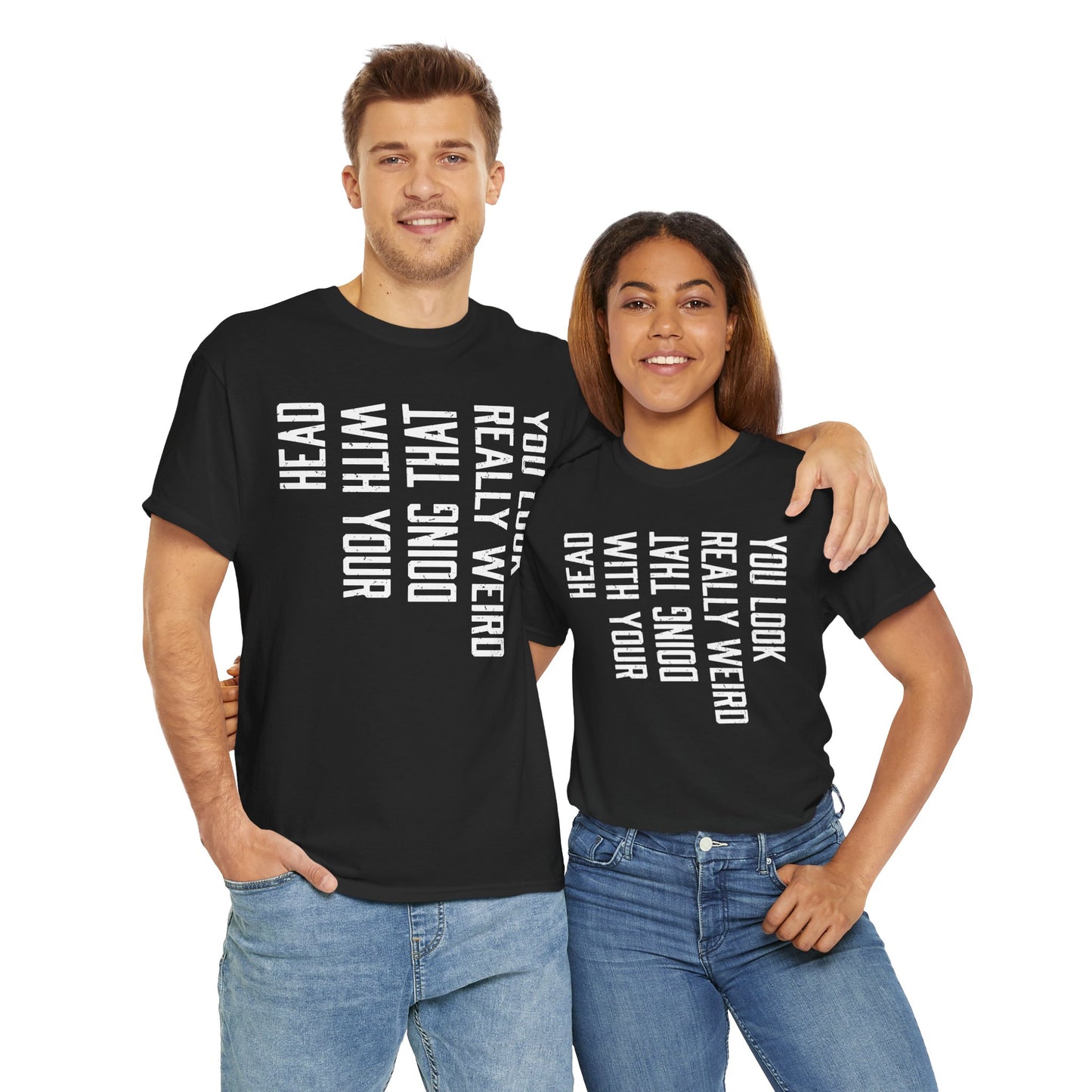 You Look Really Weird Unisex Heavy Cotton Tee