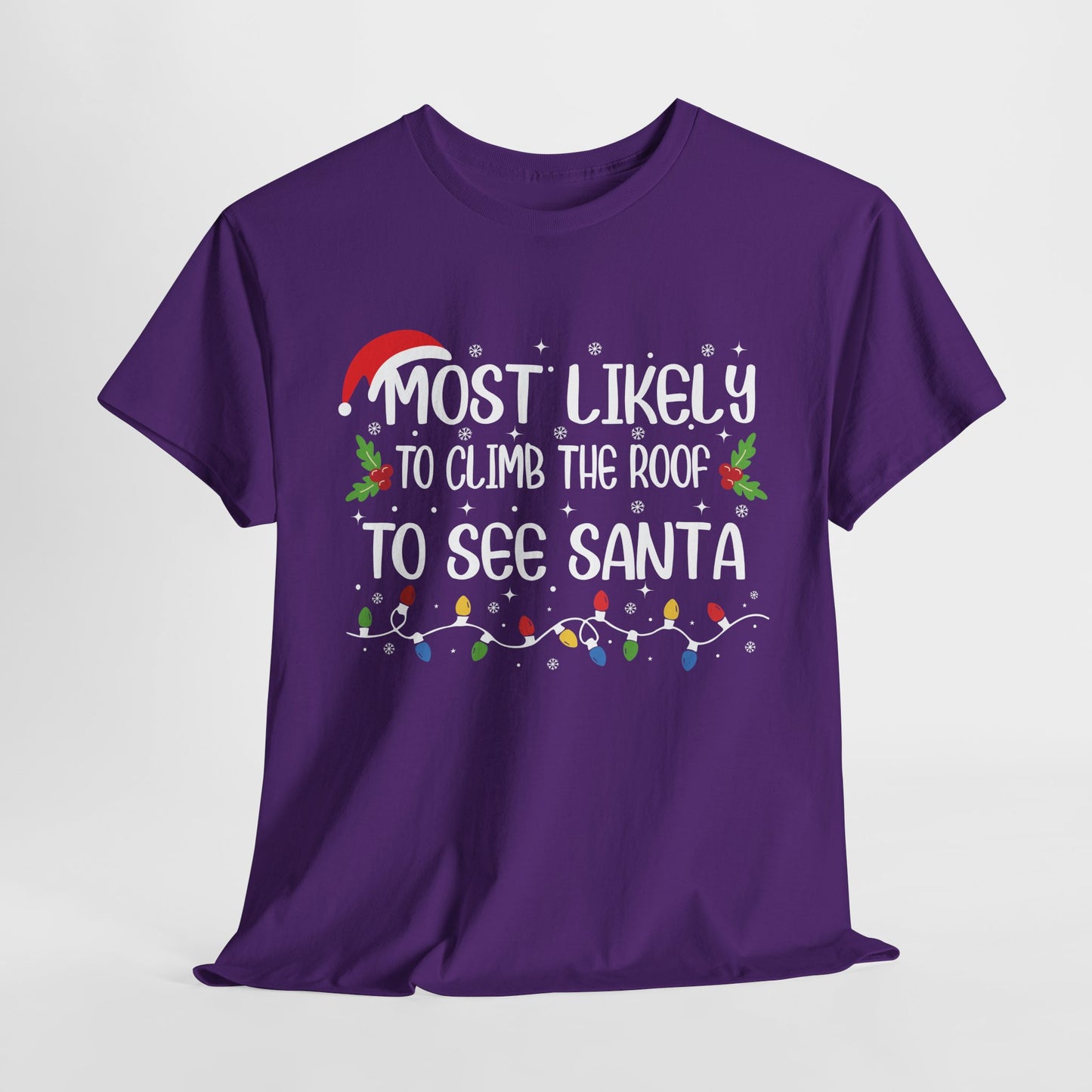 Most Likely To Climb The Roof To See Santa Christmas T-Shirt