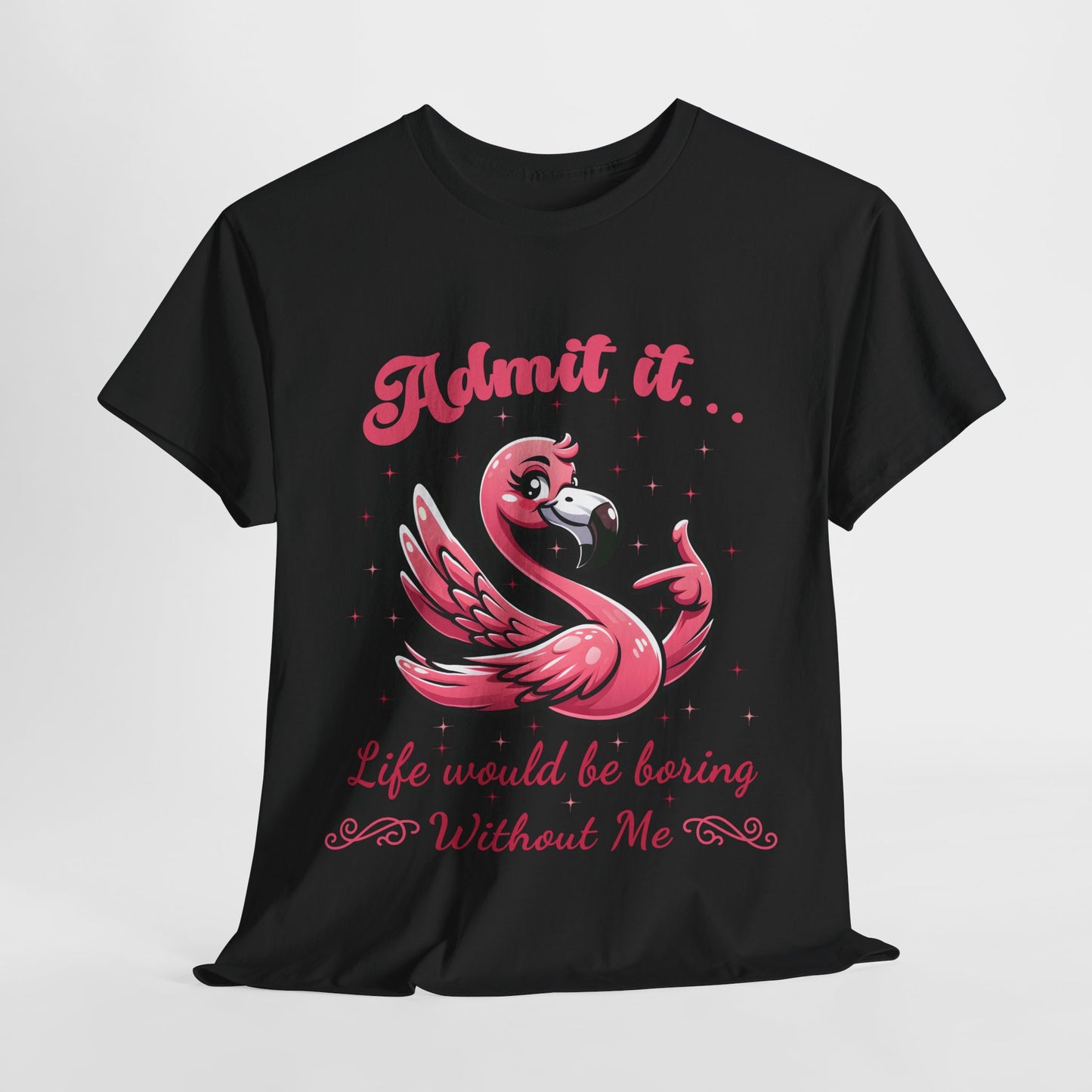 Life Would Be Boring Funny Flamingo Heavy Cotton Tee