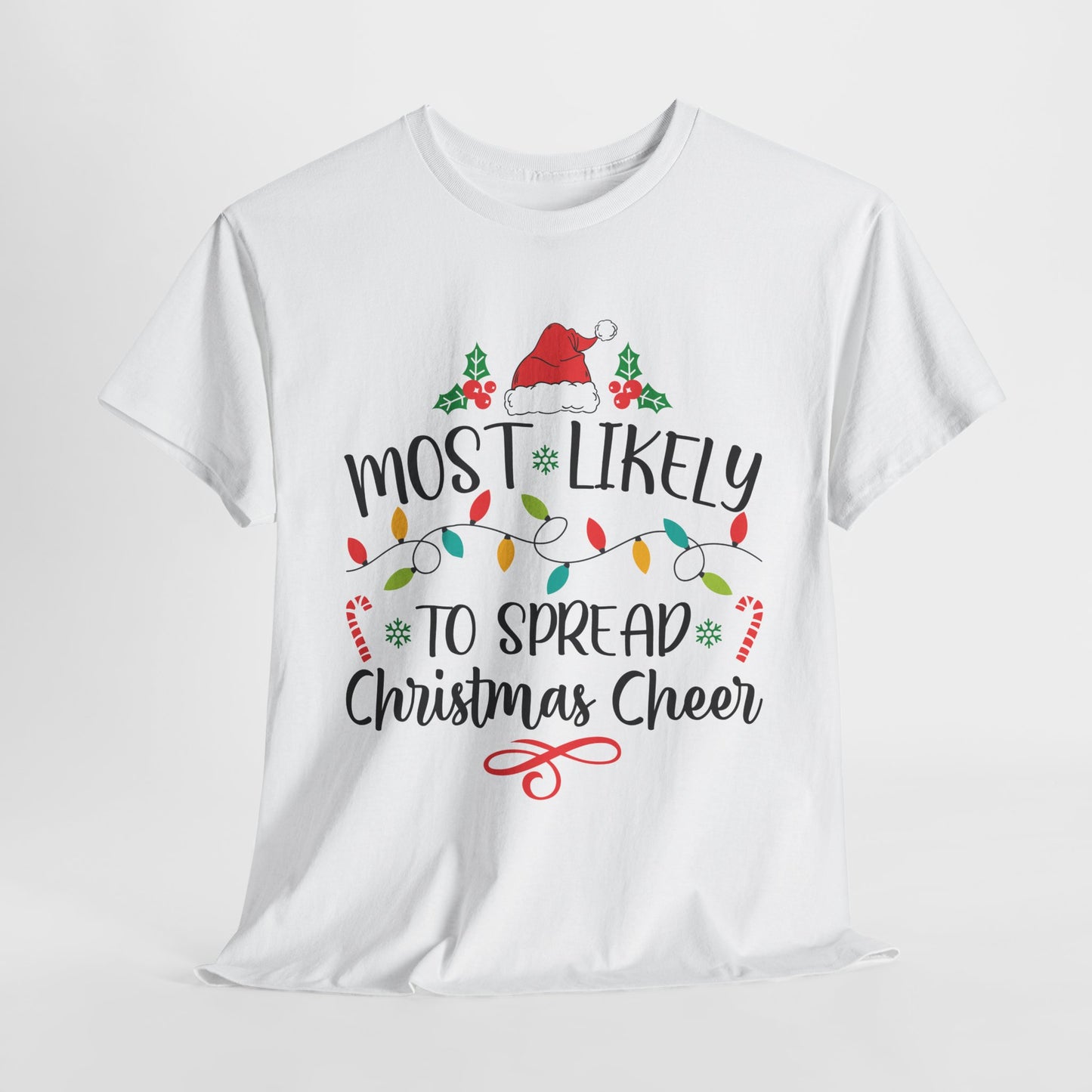 Most Likely To Spread Christmas Cheer White T-Shirt