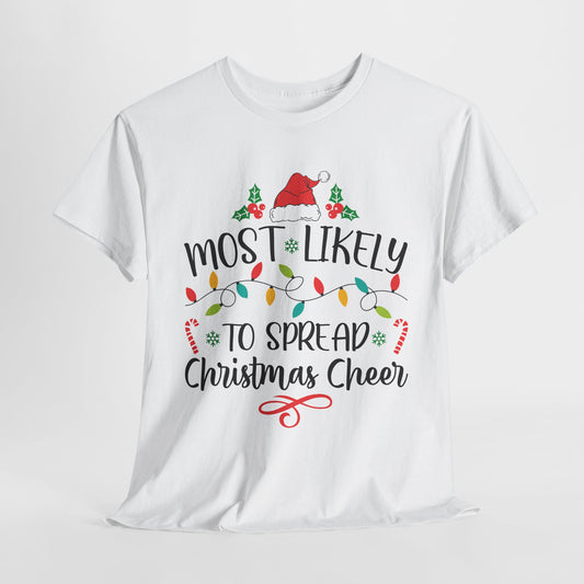 Most Likely To Spread Christmas Cheer White T-Shirt