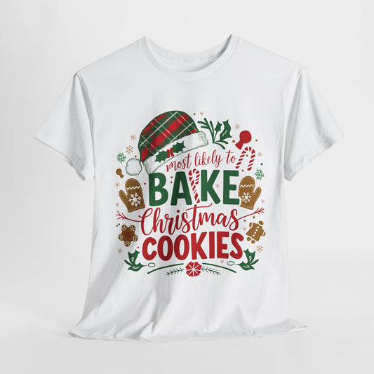 Most Likely To Bake Christmas Cookies Heavy Cotton Tee