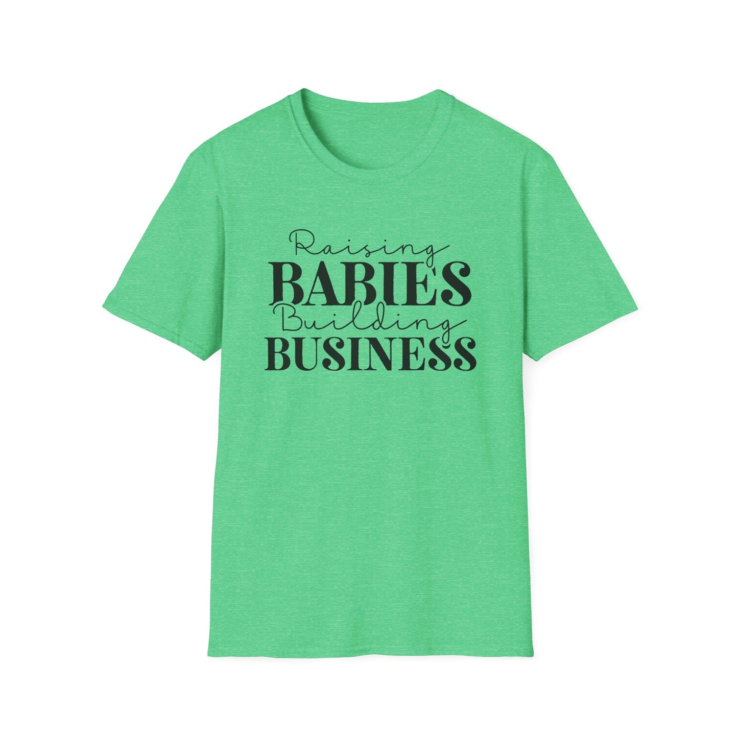 Raising Babies Building Business Entrepreneur Inspirational Softstyle T-Shirt