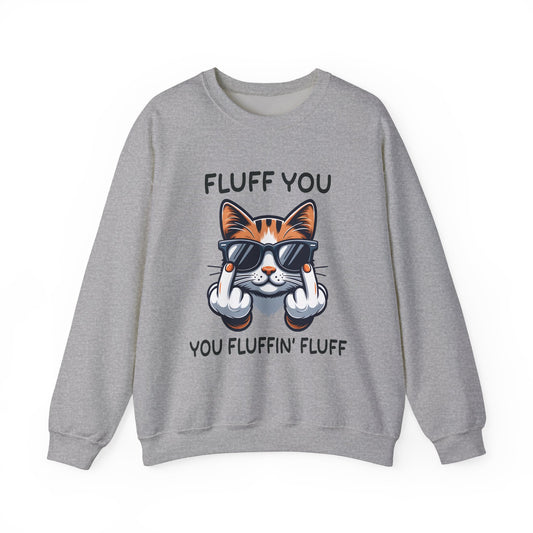 Fluff You Funny Cat Sweatshirt