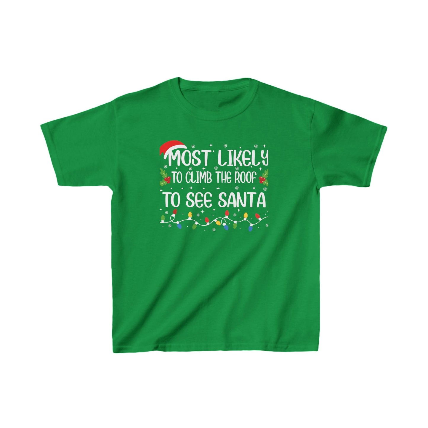 Most Likely To Climb The Roof To See Santa Kids Tee