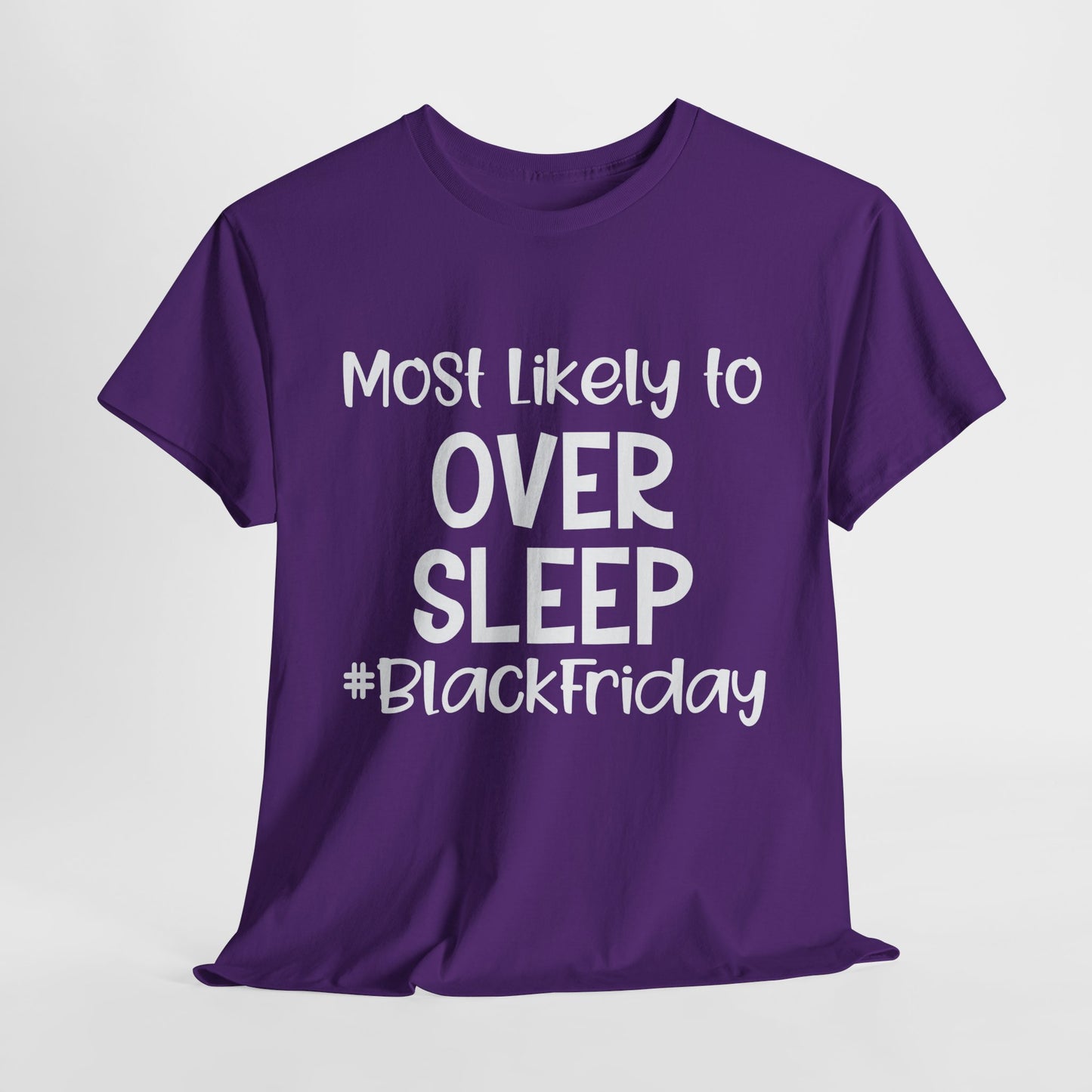 Black Friday Most Likely To Over Sleep T-Shirt