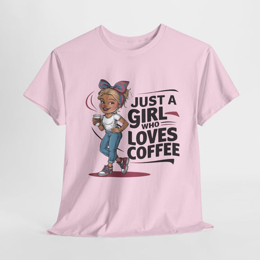 Just A Girl That Loves Coffee Heavy Cotton Tee