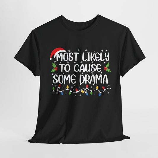 Most Likely To Cause Some Drama Christmas T-Shirt