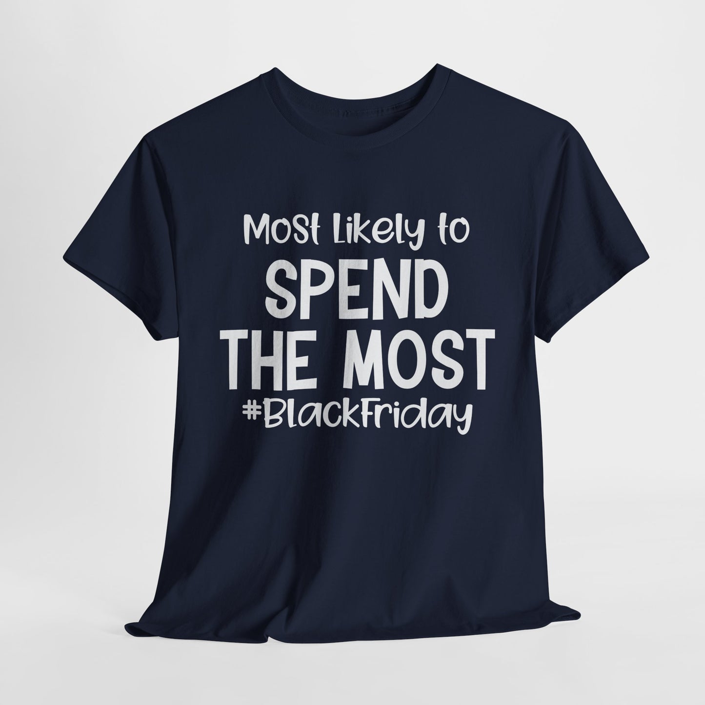 Black Friday Most Likely To Spend The Most T-Shirt