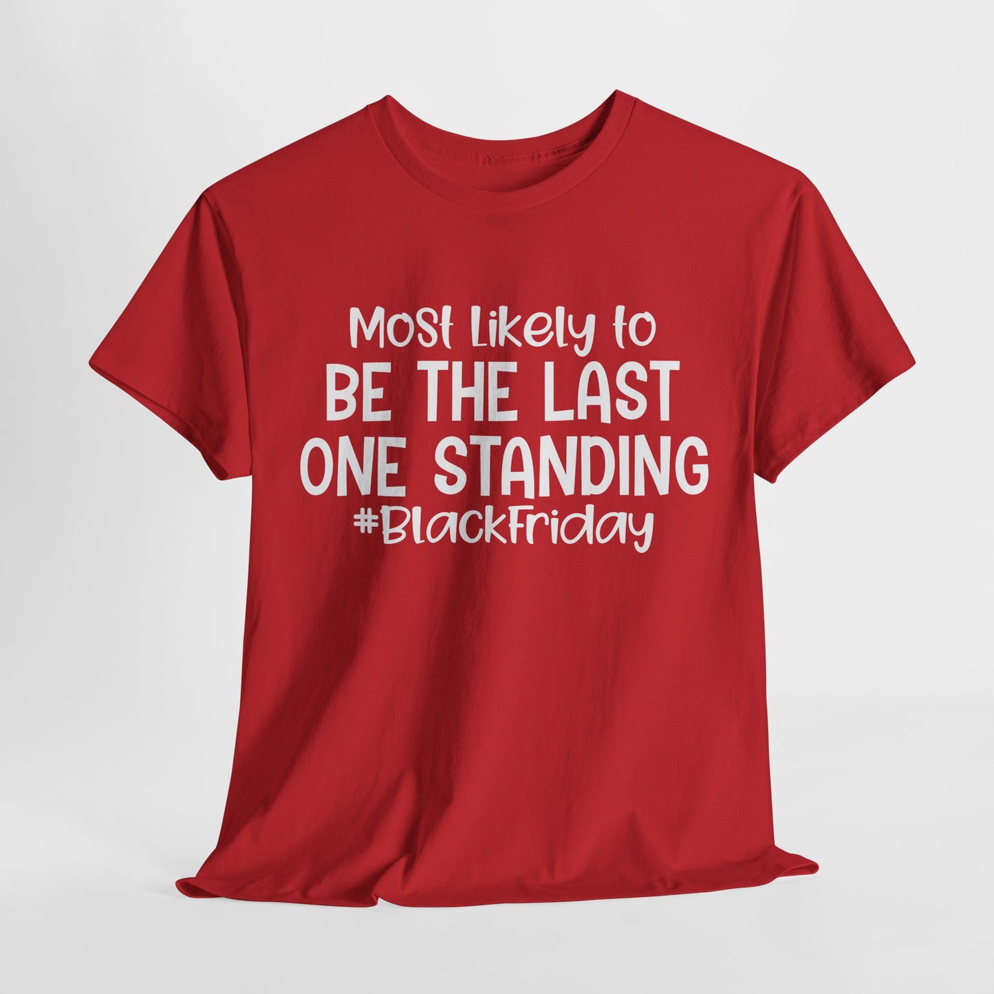 Black Friday Most Likely To Be The Last One Standing T-Shirt