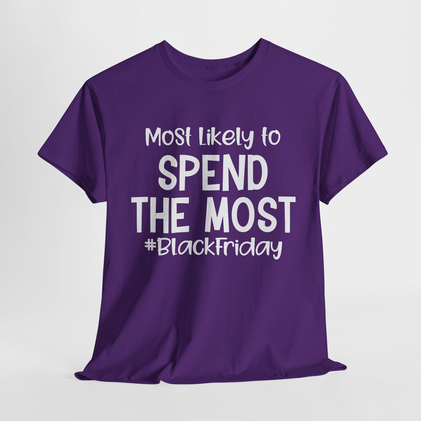 Black Friday Most Likely To Spend The Most T-Shirt