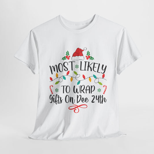 Most Likely To Wrap Gifts On Dec 24th Christmas White T-Shirt