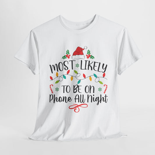 Most Likely To Be On The Phone All Night White Christmas T-Shirt