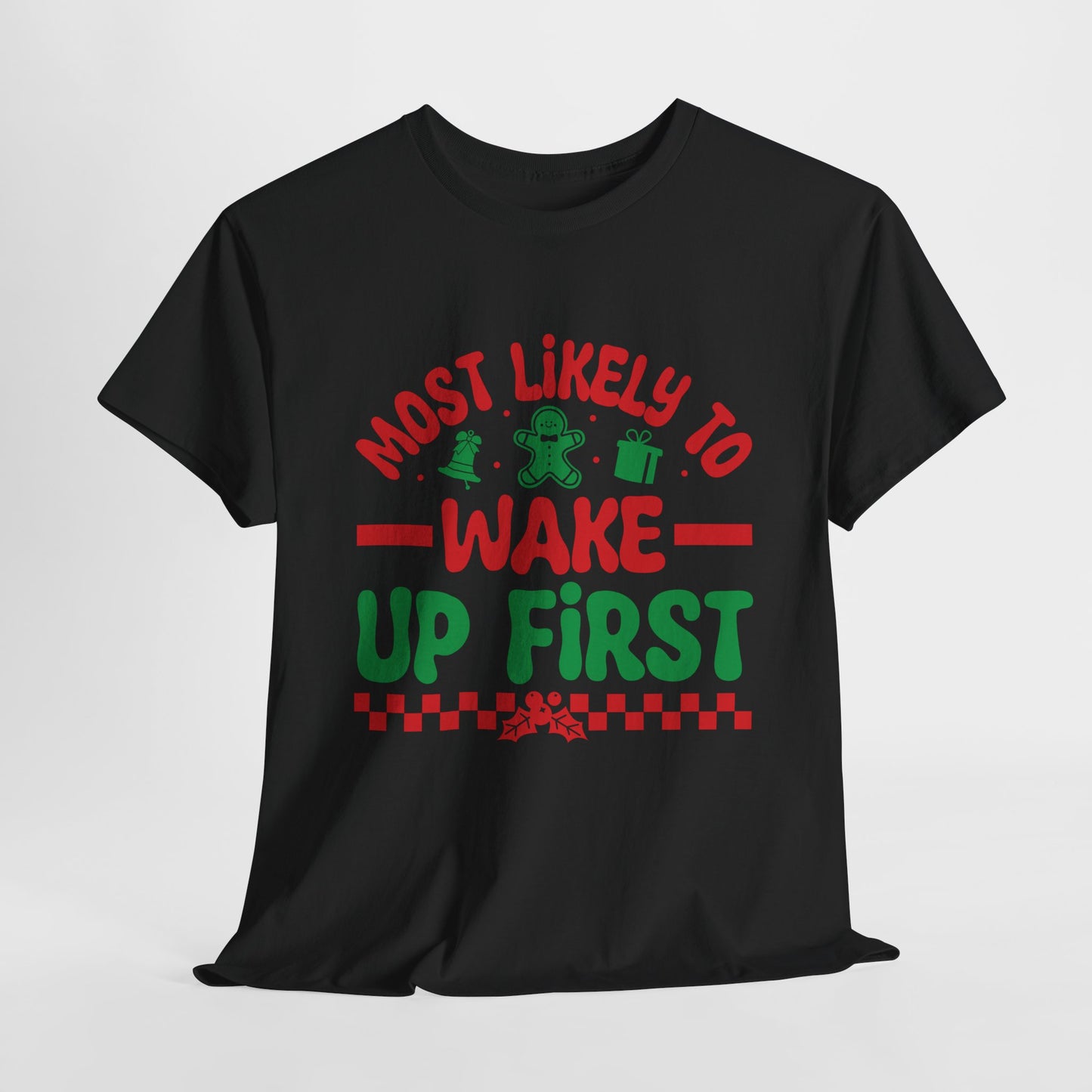 Most Likely To Wake Up First Christmas T-Shirt