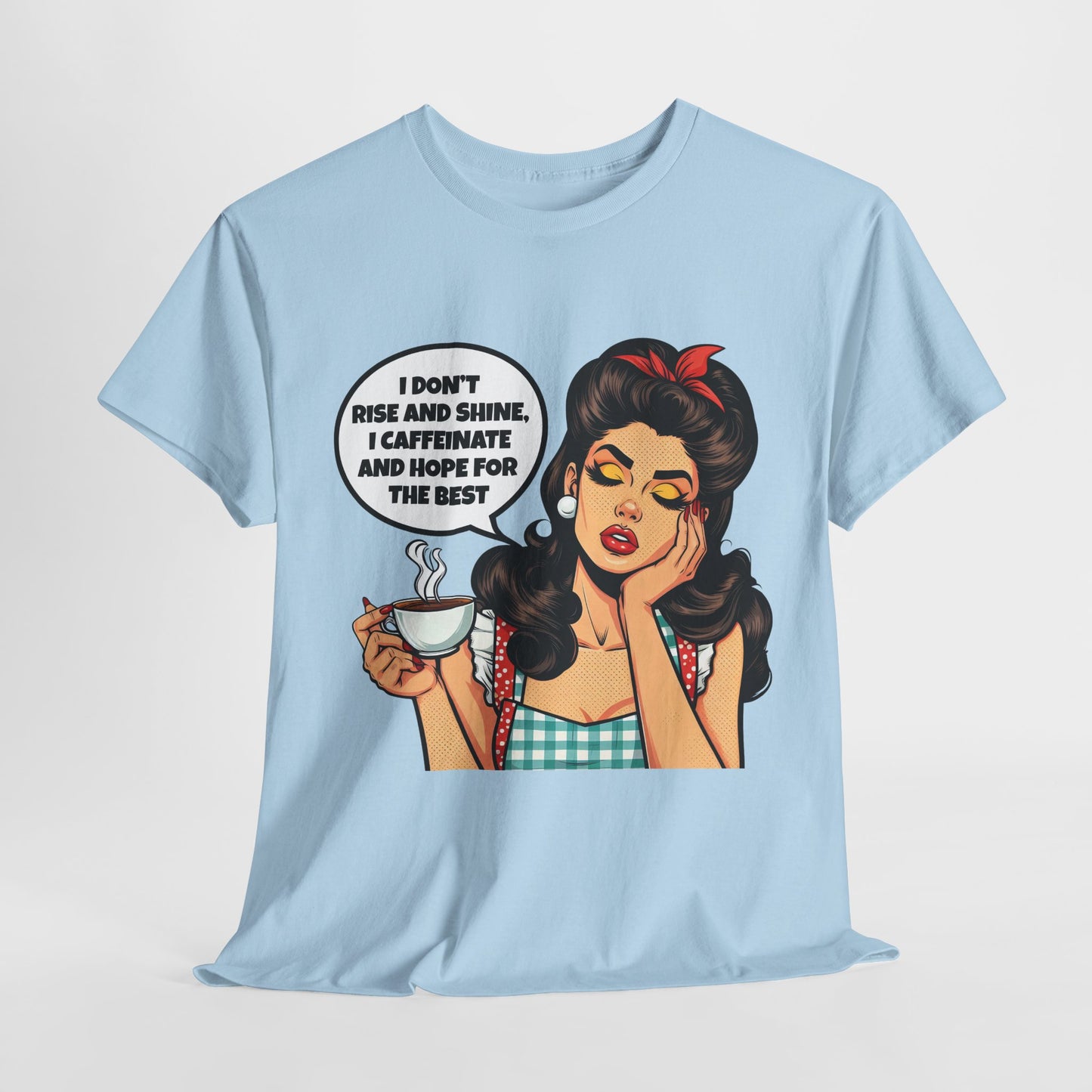 I Don't Rise And Shine Funny Housewife Heavy Cotton Tee