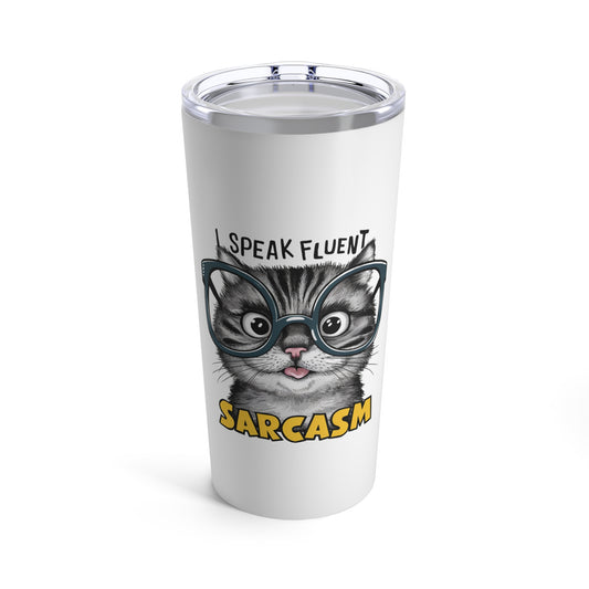 I Speak Fluent Sarcasm Funny Cat Tumbler 20oz