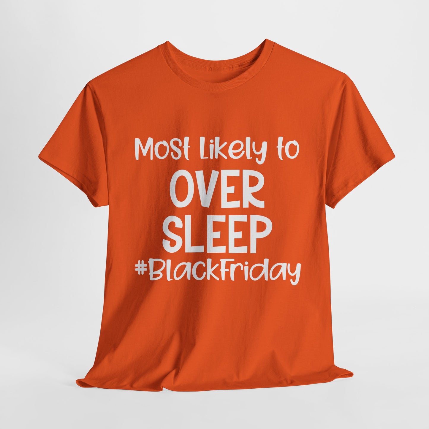 Black Friday Most Likely To Over Sleep T-Shirt