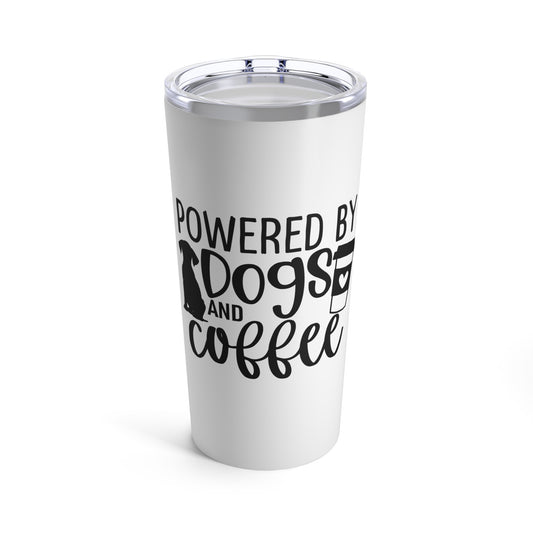 Powered By Dogs And Coffee Tumbler 20oz