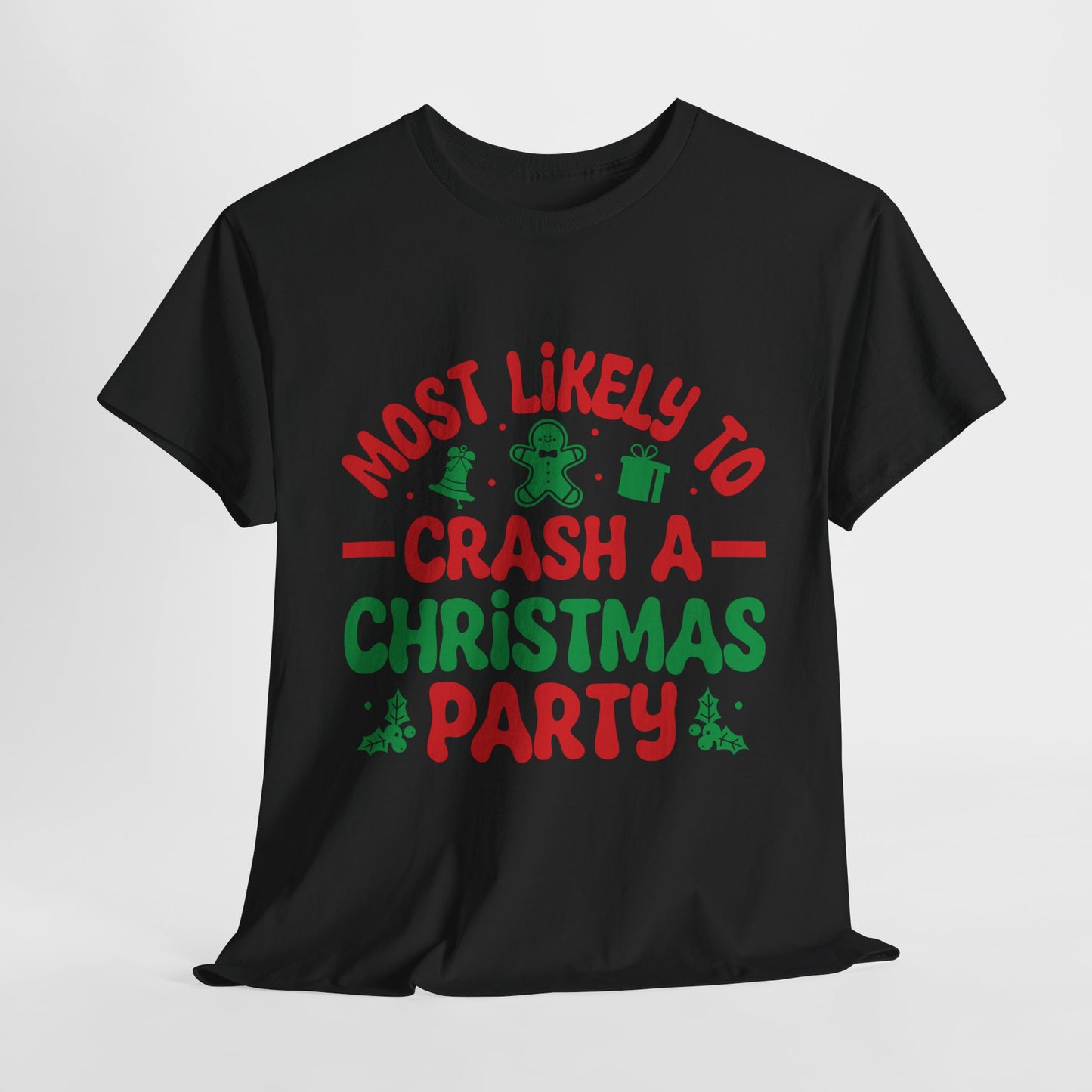 Most Likely To Crash A Christmas Party T-Shirt