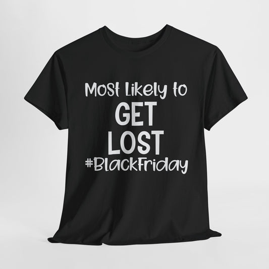 Black Friday Most Likely To Get Lost T-Shirt