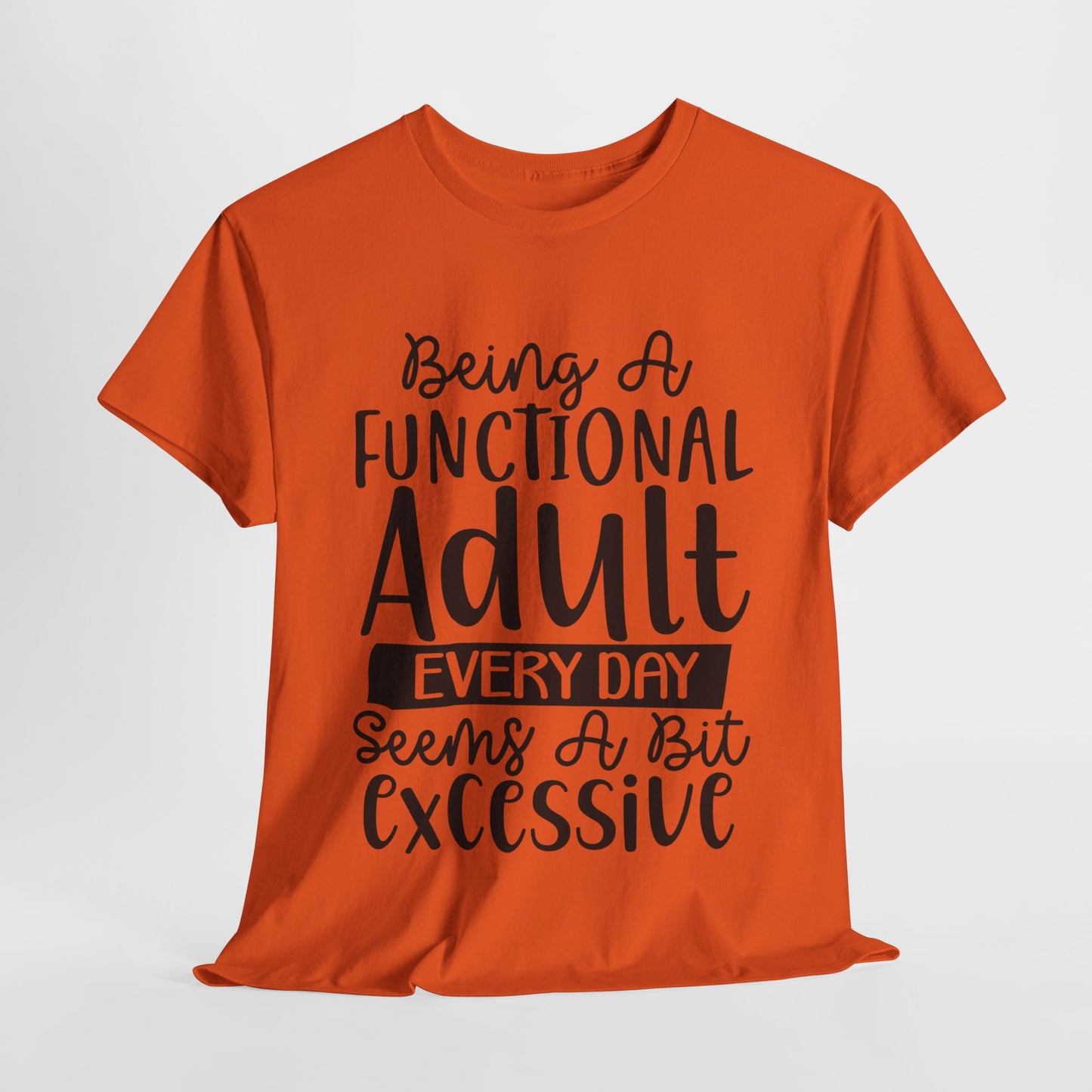 Being A Functional Adult Funny Unisex Heavy Cotton Tee