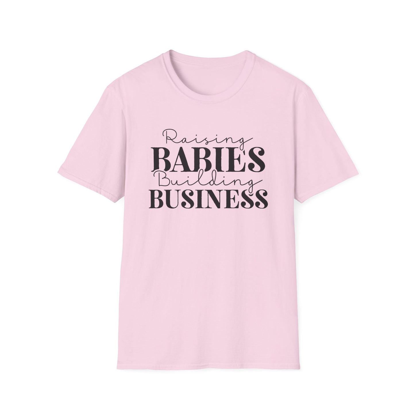 Raising Babies Building Business Entrepreneur Inspirational Softstyle T-Shirt