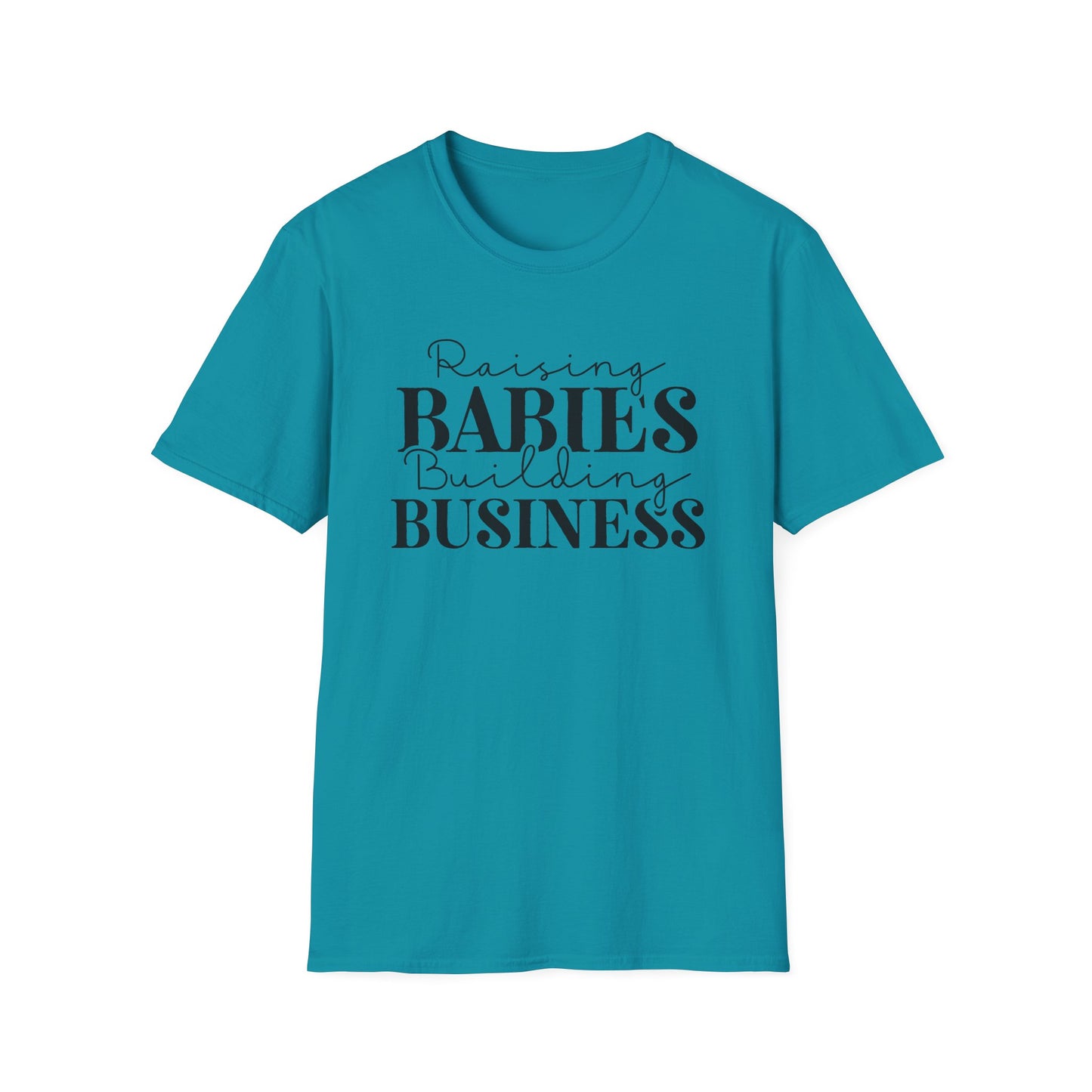 Raising Babies Building Business Entrepreneur Inspirational Softstyle T-Shirt