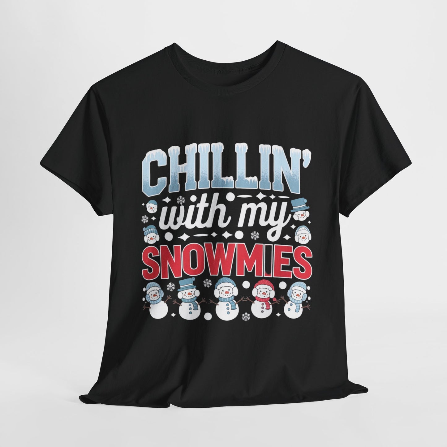 Chillin With My Snowmies Homies 1 Heavy Cotton Tee