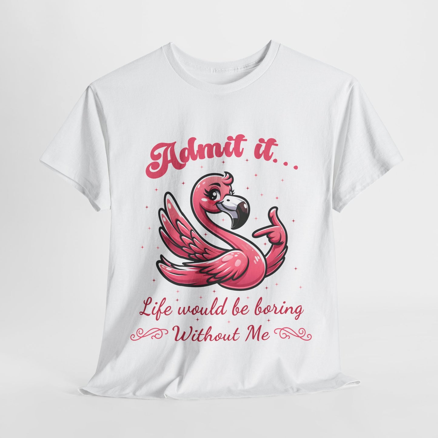 Life Would Be Boring Funny Flamingo Heavy Cotton Tee